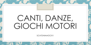 Canti, Danze E Giochi Motori, Apri... Canti, Danze E Giochi Motori, Apri...